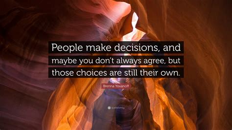 Brenna Yovanoff Quote “people Make Decisions And Maybe You Dont