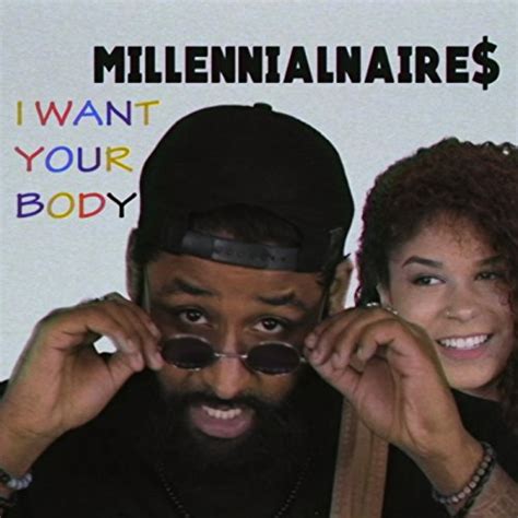 I Want Your Body By Millennialnaires On Amazon Music