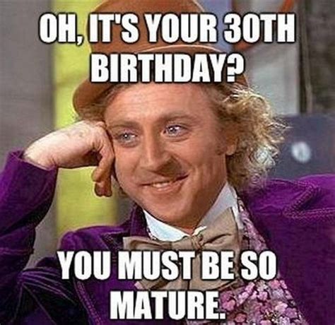 101 Happy 30th Birthday Memes Oh Its Your 30th Birthday You Must