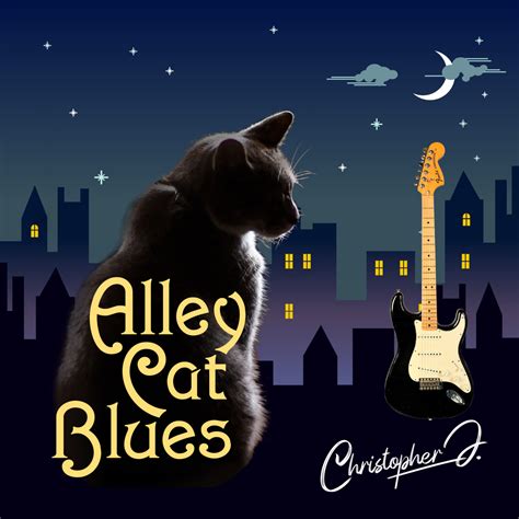 Alley Cat Blues Is Live Christopher J Hartzog Music