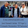 Una conversación con Jose Manuel Galvan "El Topo" y Fernando Hernández ...