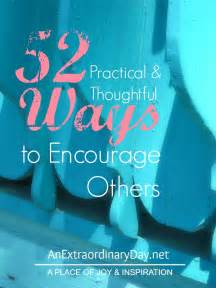 52 Practical And Thoughtful Ways To Encourage Others An Extraordinary Day