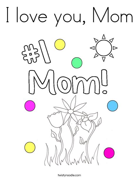 They make lovely additions to birthday cards, especially if you're posting to family or friends on their birthday, and are sure to be proudly displayed on the fridge! I love you, Mom Coloring Page - Twisty Noodle