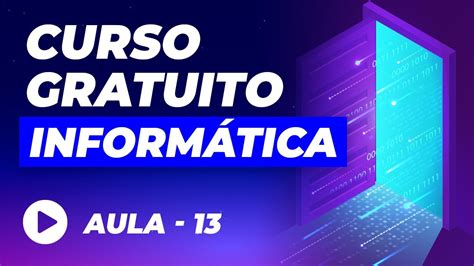 Curso De Informática Básica GrÁtis Aula 13 Youtube