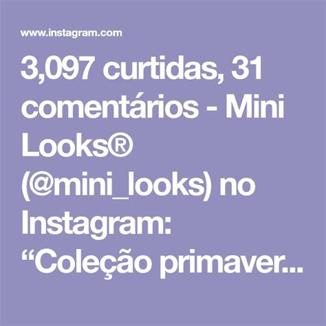 3 097 curtidas 31 comentários mini looks® mini looks no instagram “coleção primavera