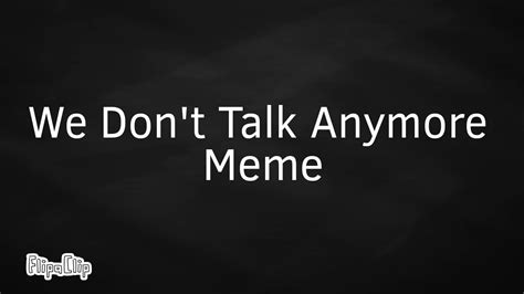 💙we Dont Talk Anymore Meme Mamatt ️ Youtube