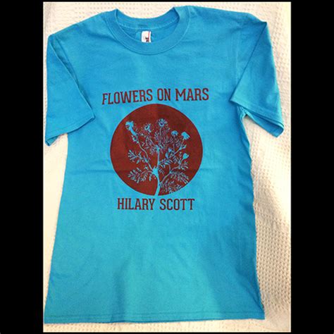 Flowers On Mars Hilary Scott Fan Shirt