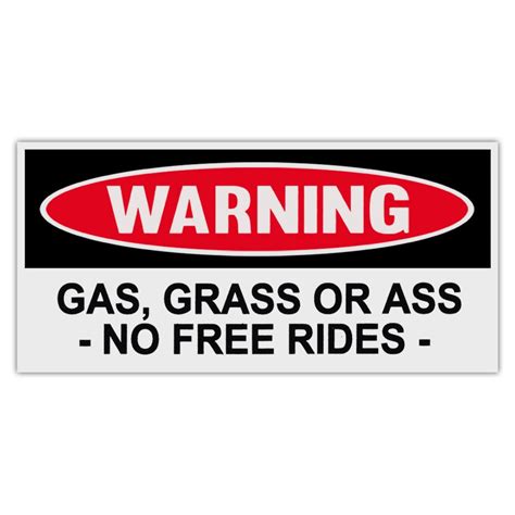 Funny Warning Sticker Gas Grass Or Ass No Free Rides Premium Quality 6 X 3 Bumper Stickers