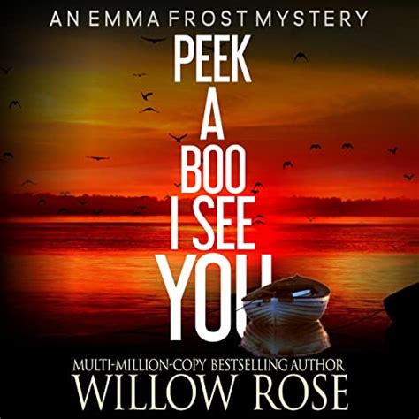 Peek A Boo I See You Emma Frost Book 5 Audio Download Willow Rose