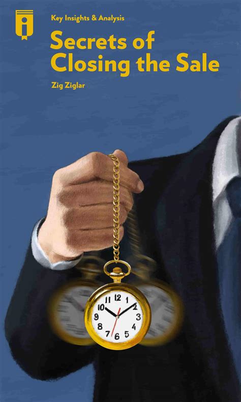 Secrets Of Closing The Sale By Zig Ziglar Insights Instaread