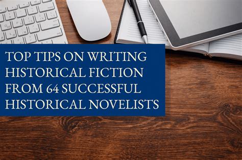 Top Tips On Writing Historical Fiction From 64 Historical Novelists