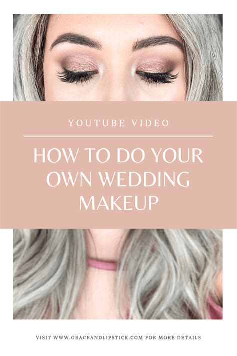 How To Do Your Own Makeup For A Wedding Makeup Tutorial Youtube Video Grace And Lipstick