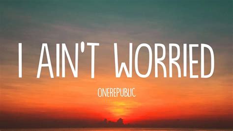 Onerepublic I Aint Worried Lyrics Youtube