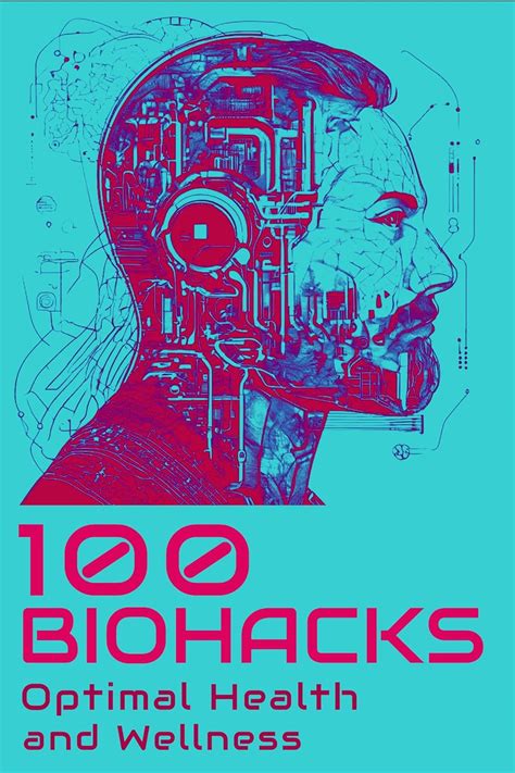 100 Biohacks For Optimal Health And Wellness Kindle Edition By