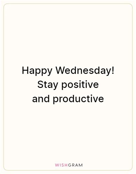 Happy Wednesday Stay Positive And Productive Messages Wishes