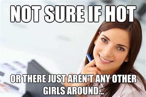 28 Funny Memes About Hot Girls That Are Spot On But Girls Will Never Admit Them
