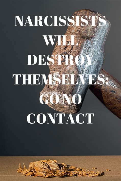 NARCISSISTS WILL DESTROY THEMSELVES GO NO CONTACT Narcissist