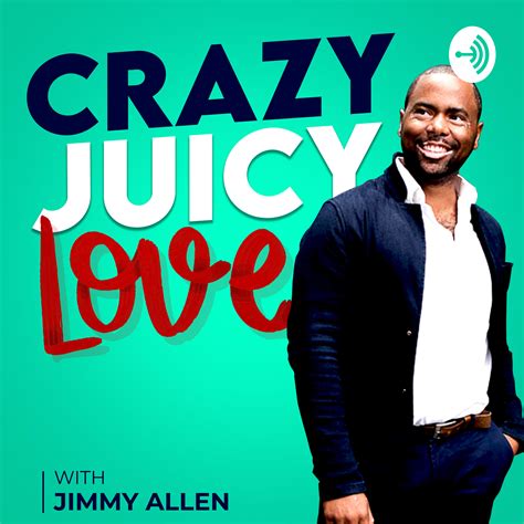 Crazy Juicy Love With Jimmy Allen Listen Via Stitcher For Podcasts