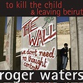 To Kill The Child / Leaving Beirut by Roger Waters on Amazon Music ...