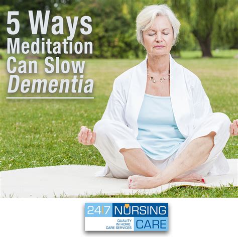 5 Ways Meditation Can Slow Dementia 247 Nursing Care