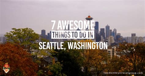 Seattle Washington 7 Awesome Things To Do