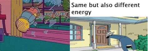 Same But Also Different Energy Ralph Wiggum Diving Through Window Know Your Meme