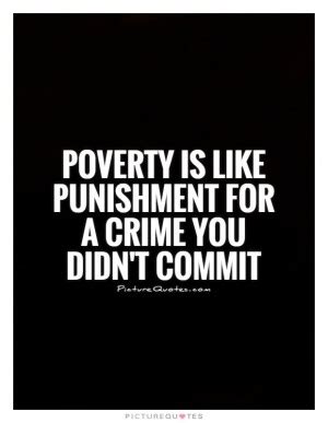 Punishment is not for revenge, but to lessen crime and reform the — quoted in rachel e. Poverty Crime And Punishment Quotes. QuotesGram
