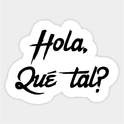 Hola Que Tal Spanish Greeting For Hello How Are You Hola Que Tal