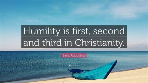 Saint Augustine Quote “humility Is First Second And Third In