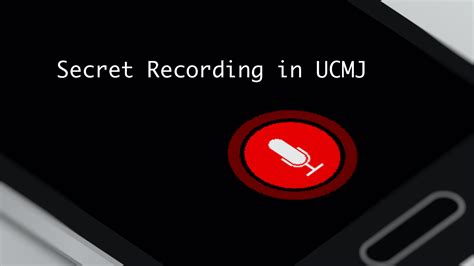 Secret Recording – in UCMJ - Law Office of Jocelyn C. Stewart