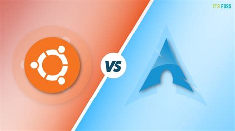 Ubuntu Vs Arch Which Linux Distro Is Better