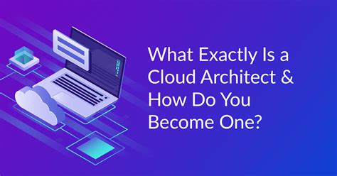 What Exactly Is A Cloud Architect And How Do You Become One