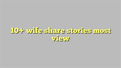 10 Wife Share Stories Most View Công Lý And Pháp Luật