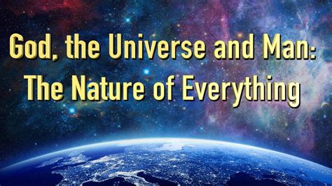 God The Universe And Man The Nature Of Everything Twnow Episode