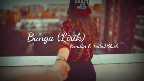 bunga bondan and fade2black 🎧 [lirik] youtube