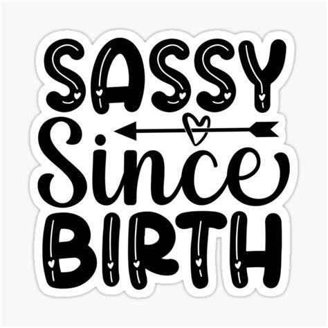 Sassy Since Birth Sticker For Sale By Rosalima Redbubble
