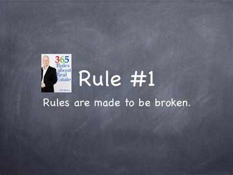 Rules are made to be broken quote / douglas macarthur quote: Rule #1: Rules are made to be broken. - Keith Marshall, Realtor