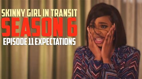 skinny girl in transit season 6 episode 11 expectations youtube