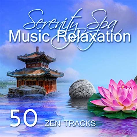 Serenity Spa Music Relaxation Zen Meditation 50 Healing Nature Sounds For Wellness Center