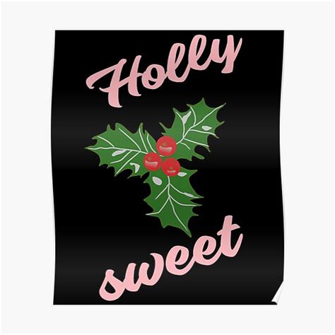 Holly Sweet Sweet Holly Poster For Sale By Bodino Redbubble