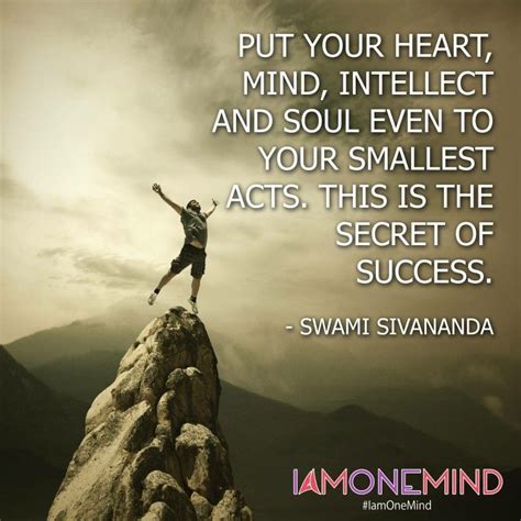 put your heart mind intellect and soul even to your smallest acts this is the secret of