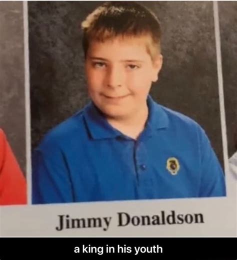 Jimmy Donaldson A King In His Youth A King In His Youth Ifunny