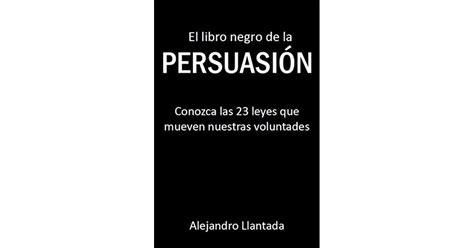 Lectura en nuestras apps para iphone/android y envío por pdf/epub/mobi a . El Libro Negro De La Persuasión 23 Leyes Pdf ...