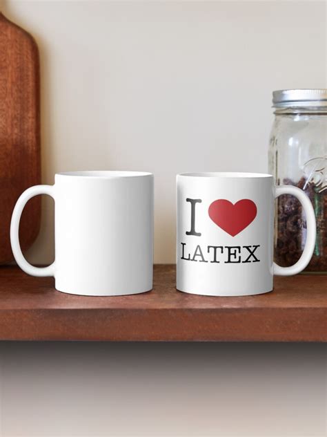 I Love Latex Coffee Mug For Sale By Latex247 Redbubble