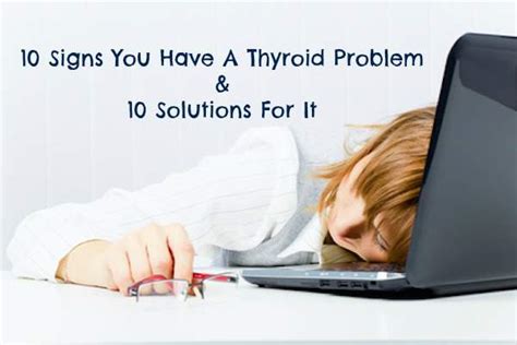 10 Signs You Have A Thyroid Problem And 10 Solutions For It