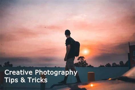 Best Ways To Develop Creativity In Photography 10 Creative Photography