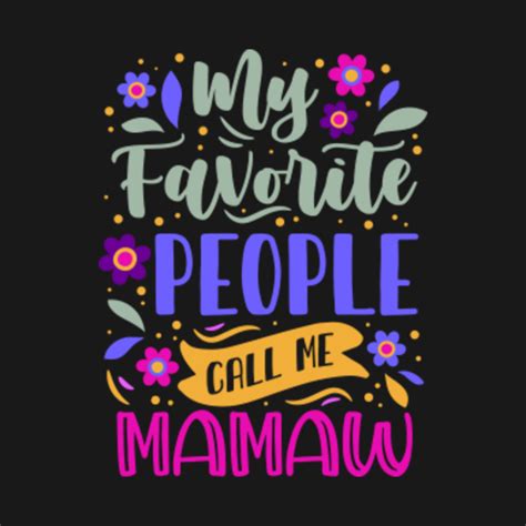 My Favorite People Call Me Mamaw Mothers Day T T For Mamaw T