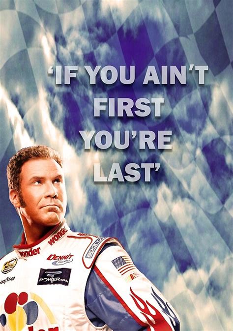 On today's episode, case keenum gets benched for dwayne haskins, who immediately gets benched for colt mccoy. "Ricky Bobby - If You Ain't First You're Last" Posters by Sk00ma | Redbubble