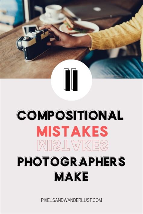 11 Compositional Mistakes Beginner Photographers Make Pixels And