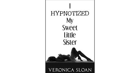 I Hypnotized My Sweet Little Sister By Veronica Sloan